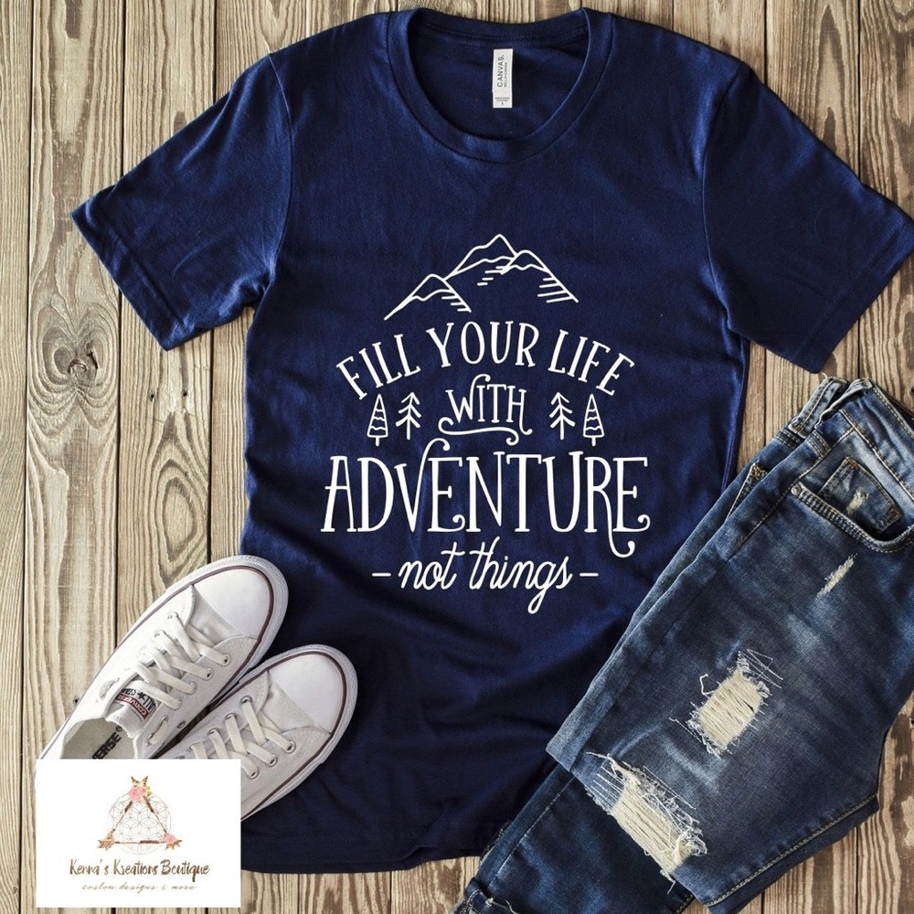 Fill your life with adventure tee